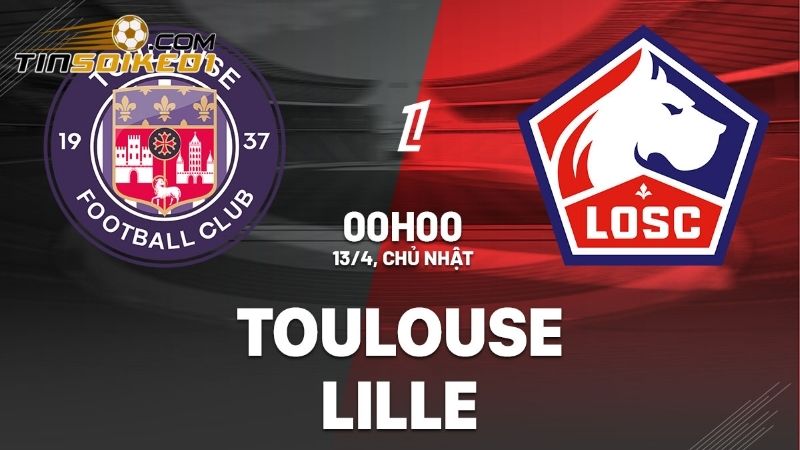 Soi Kèo Toulouse vs LOSC 00h00 Ngày 13/04: Vòng 29 Ligue 1 1 Soi kèo Toulouse vs LOSC thông tin tổng quan